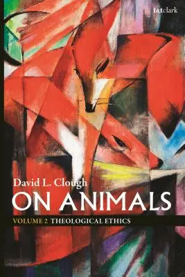 Az állatokról: II. kötet: Teológiai etika - On Animals: Volume II: Theological Ethics