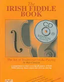 The Irish Fiddle Book: A hagyományos hegedűjáték művészete - The Irish Fiddle Book: The Art of Traditional Fiddle Playing