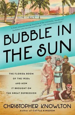 Buborék a napon: Az 1920-as évek floridai boomja és hogyan hozta el a nagy gazdasági világválságot - Bubble in the Sun: The Florida Boom of the 1920s and How It Brought on the Great Depression