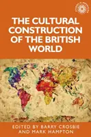 A brit világ kulturális felépítése - The Cultural Construction of the British World