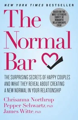 A Normál bár: A boldog párok meglepő titkai és amit felfednek arról, hogyan teremthetünk új normális állapotot a kapcsolatunkban - The Normal Bar: The Surprising Secrets of Happy Couples and What They Reveal about Creating a New Normal in Your Relationship