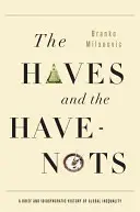 A rendelkezők és a nem rendelkezők: A globális egyenlőtlenség rövid és idioszinkratikus története - The Haves and the Have-Nots: A Brief and Idiosyncratic History of Global Inequality