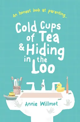 Hideg csésze tea és bujkálás a budiban: Egy őszinte pillantás a szülői létre - Cold Cups of Tea and Hiding in the Loo: An Honest Look at Parenting