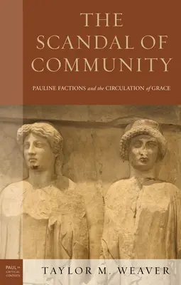 A közösség botránya: A páli frakciók és a kegyelem körforgása - The Scandal of Community: Pauline Factions and the Circulation of Grace