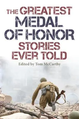 A valaha elmesélt legnagyobb Medal of Honor-történetek - The Greatest Medal of Honor Stories Ever Told