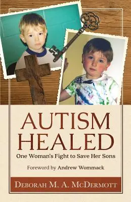 Az autizmus meggyógyult: Egy nő küzdelme a fiai megmentéséért - Autism Healed: One Woman's Fight to Save Her Sons