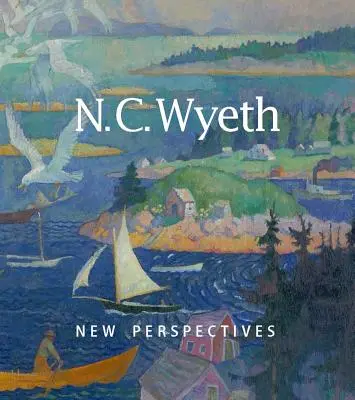 N. C. Wyeth: Wyeth: New Perspectives - N. C. Wyeth: New Perspectives