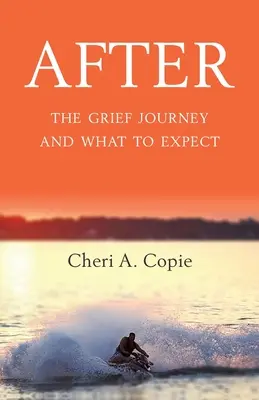 Utána: A gyászút és mire számítsunk - After: The Grief Journey And What To Expect