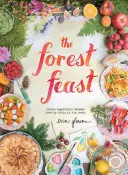 Az erdei lakoma: Egyszerű vegetáriánus receptek az erdei kunyhómból - The Forest Feast: Simple Vegetarian Recipes from My Cabin in the Woods