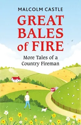 Nagy tűzbálák: Egy vidéki tűzoltó további történetei - Great Bales of Fire: More Tales of a Country Fireman