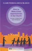 Hogyan készítsünk nagyszerű kinevezéseket az egyházban - Hivatás, kompetencia és kémia - How to Make Great Appointments in the Church - Calling, Competance and Chemistry