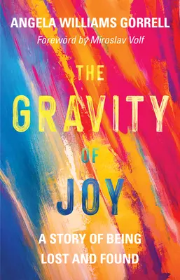 Az öröm gravitációja: Az elveszettség és a megtalálás története - The Gravity of Joy: A Story of Being Lost and Found