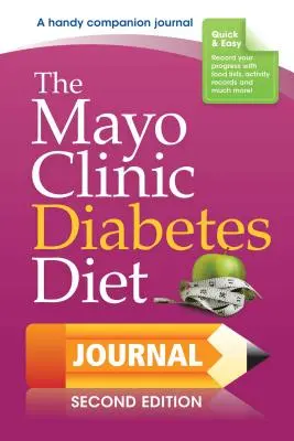 A Mayo Klinika diabéteszes diétás naplója: 2. kiadás - The Mayo Clinic Diabetes Diet Journal: 2nd Edition