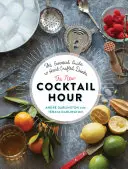 Az új koktélóra: A kézzel készített italok alapvető útmutatója - The New Cocktail Hour: The Essential Guide to Hand-Crafted Drinks