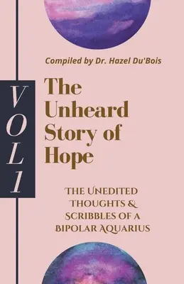 A remény hallatlan története: 1. kötet - The Unheard Story Of Hope: Vol 1