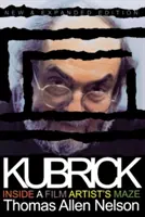 Kubrick, új és bővített kiadás: Inside a Film Artist's Labyrinth - Kubrick, New and Expanded Edition: Inside a Film Artist's Maze