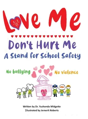 Love Me Don't Hurt Me: Kiállás az iskolai biztonságért Nincs zaklatás, nincs erőszak - Love Me Don't Hurt Me: A Stand for School Safety No Bullying No Violence