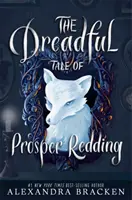 Prosper Redding: The Dreadful Tale of Prosper Redding - 1. könyv - Prosper Redding: The Dreadful Tale of Prosper Redding - Book 1