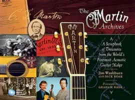 A Martin Archívum: A Scrapbook of Treasures from the World's Foremost Acoustic Guitar Maker: A Scrapbook of Treasures from the World's Foremost Acoustic Guitar Maker - The Martin Archives: A Scrapbook of Treasures from the World's Foremost Acoustic Guitar Maker