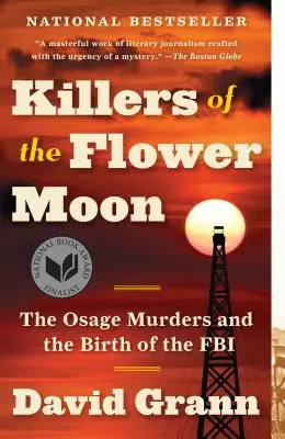 A virághold gyilkosai: Az Osage-gyilkosságok és az FBI születése - Killers of the Flower Moon: The Osage Murders and the Birth of the FBI