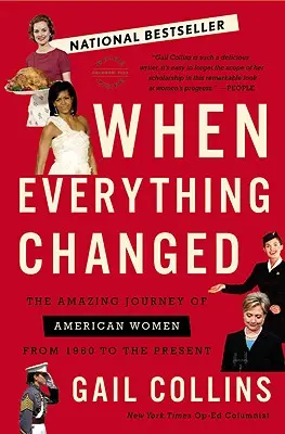 Amikor minden megváltozott: Az amerikai nők elképesztő utazása 1960-tól napjainkig - When Everything Changed: The Amazing Journey of American Women from 1960 to the Present