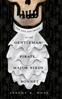 Az úri kalóz, Stede Bonnet őrnagy élete és próbálkozásai - The Life and Tryals of the Gentleman Pirate, Major Stede Bonnet