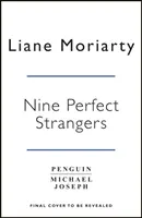 Kilenc tökéletes idegen - Az első számú bestseller, amely mostantól az Amazon Prime nagyszabású sorozata. - Nine Perfect Strangers - The No 1 bestseller now a major Amazon Prime series