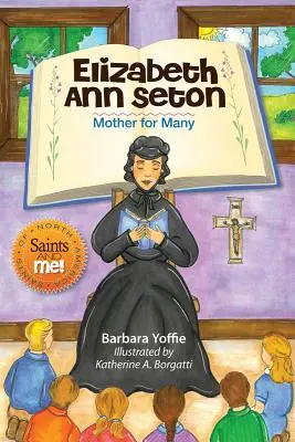 Elizabeth Ann Seton: Setéton: Sokak édesanyja - Elizabeth Ann Seton: Mother for Many