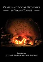 Kézművesség és társadalmi hálózatok a viking városokban - Crafts and Social Networks in Viking Towns