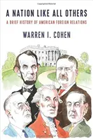 Egy nemzet, mint a többi: Az amerikai külkapcsolatok rövid története - A Nation Like All Others: A Brief History of American Foreign Relations