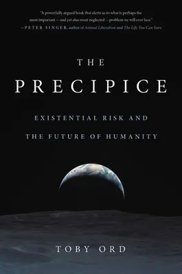 A szakadék: egzisztenciális kockázat és az emberiség jövője - The Precipice: Existential Risk and the Future of Humanity