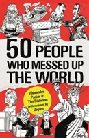 50 ember, aki elrontotta a világot - 50 People Who Messed Up the World