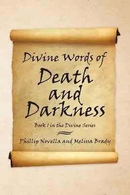 A halál és a sötétség isteni szavai: Az isteni sorozat 1. könyve - Divine Words of Death and Darkness: Book 1 in the Divine Series