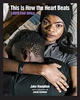 Így dobog a szív: LMBTQ Kelet-Afrika - This Is How the Heart Beats: LGBTQ East Africa