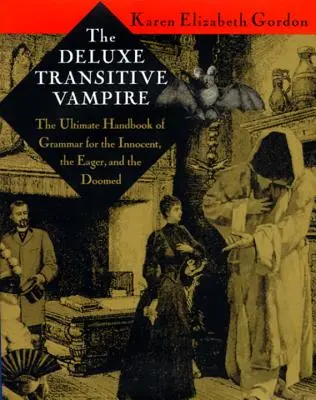 A Deluxe átmenő vámpír: Nyelvtani kézikönyv ártatlanoknak, buzgóknak és halálraítélteknek - The Deluxe Transitive Vampire: A Handbook of Grammar for the Innocent, the Eager, and the Doomed