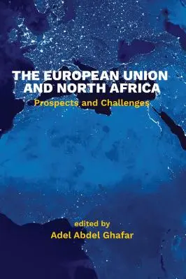 Az Európai Unió és Észak-Afrika: Kilátások és kihívások - The European Union and North Africa: Prospects and Challenges