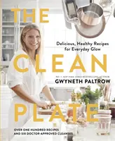 Tiszta tányér - Finom, egészséges receptek a mindennapi ragyogásért - Clean Plate - Delicious, Healthy Recipes for Everyday Glow