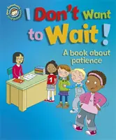 Érzelmeink és viselkedésünk: Nem akarok várni!: Könyv a türelemről - Our Emotions and Behaviour: I Don't Want to Wait!: A book about patience