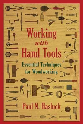 Kéziszerszámokkal való munka: Alapvető technikák a famegmunkáláshoz - Working with Hand Tools: Essential Techniques for Woodworking