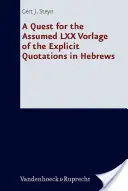 A Quest for the Assumed LXX Vorlage of the Explicit Quotations in Hebrews (A héberek kifejezett idézeteinek feltételezett LXX-előadása) - A Quest for the Assumed LXX Vorlage of the Explicit Quotations in Hebrews