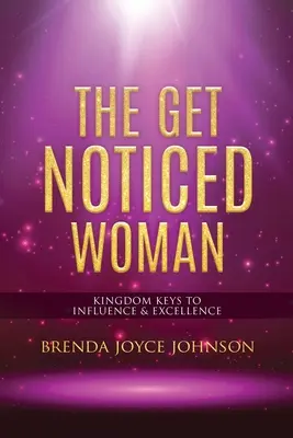 A Get Noticed Woman - The Get Noticed Woman