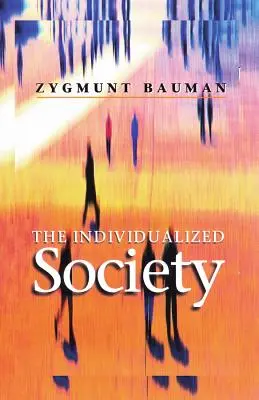 Az individualizált társadalom - The Individualized Society