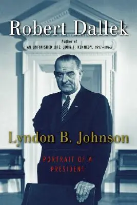 Lyndon B. Johnson: B. Johnson Johnson Johnson: Egy elnök portréja - Lyndon B. Johnson: Portrait of a President