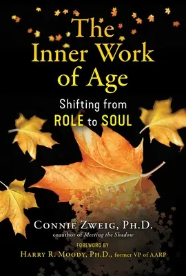 Az életkor belső munkája: A szerepből a lélekbe való átmenet - The Inner Work of Age: Shifting from Role to Soul