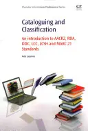 Katalógus és osztályozás: Bevezetés az Aacr2, Rda, DDC, LCC, Lcsh és Marc 21 szabványokba - Cataloguing and Classification: An Introduction to Aacr2, Rda, DDC, LCC, Lcsh and Marc 21 Standards