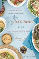 A vegán étrend: Az új és továbbfejlesztett mediterrán étkezési terv -- Ízletesen kielégítő vegán receptekkel az optimális egészségért. - The Vegiterranean Diet: The New and Improved Mediterranean Eating Plan -- With Deliciously Satisfying Vegan Recipes for Optimal Health