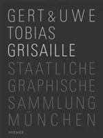 Gert & Uwe Tobias: Grisaille