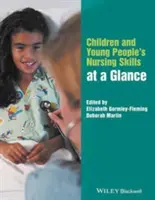 Gyermek- és ifjúsági ápolási készségek áttekintése - Children and Young People's Nursing Skills at a Glance