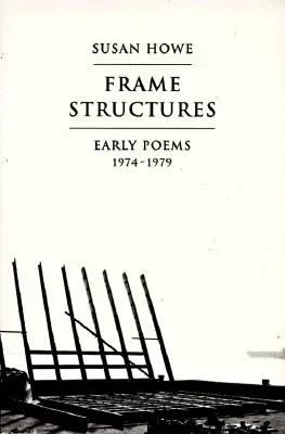 Keretszerkezetek: Korai versek 1974-1979 - Frame Structures: Early Poems 1974-1979