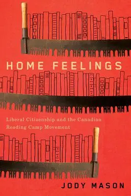 Otthoni érzések, 249: A liberális állampolgárság és a kanadai olvasótábor-mozgalom - Home Feelings, 249: Liberal Citizenship and the Canadian Reading Camp Movement